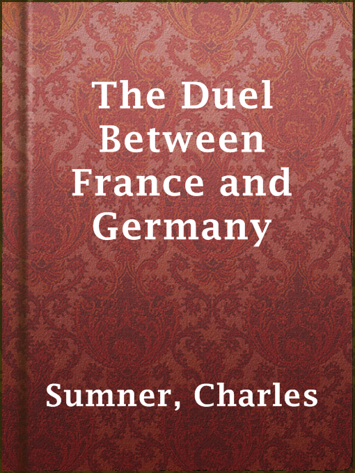 Title details for The Duel Between France and Germany by Charles Sumner - Available